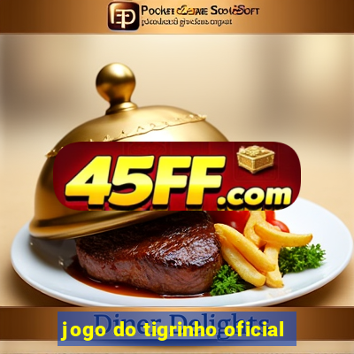 jogo do tigrinho oficial